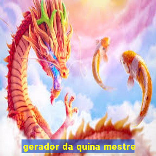 gerador da quina mestre